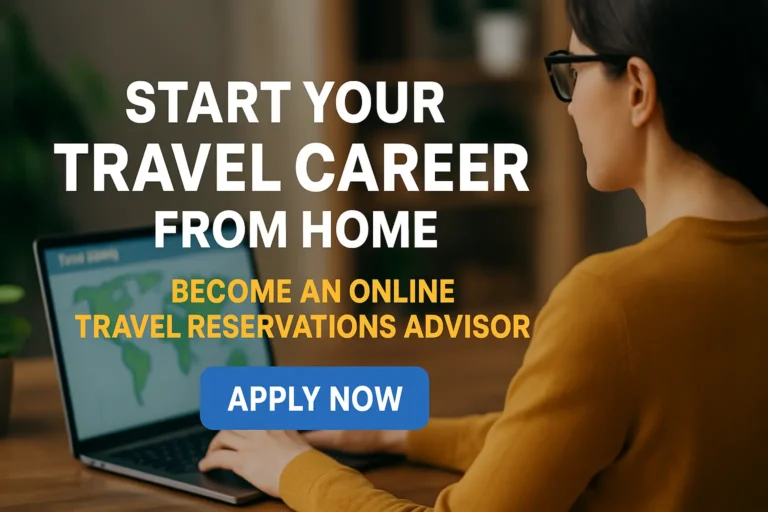 Start Your Travel Career From Home: Become an Online Travel Reservations Advisor
